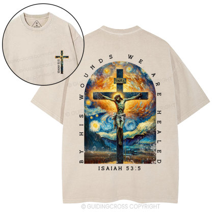 By His Wounds We Are Healed Christian Washed T-Shirt