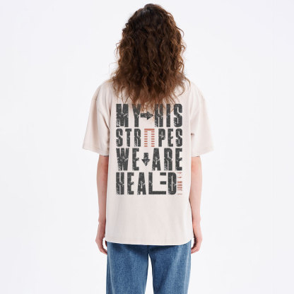 By His Wounds We Are Healed Christian Washed T-Shirt