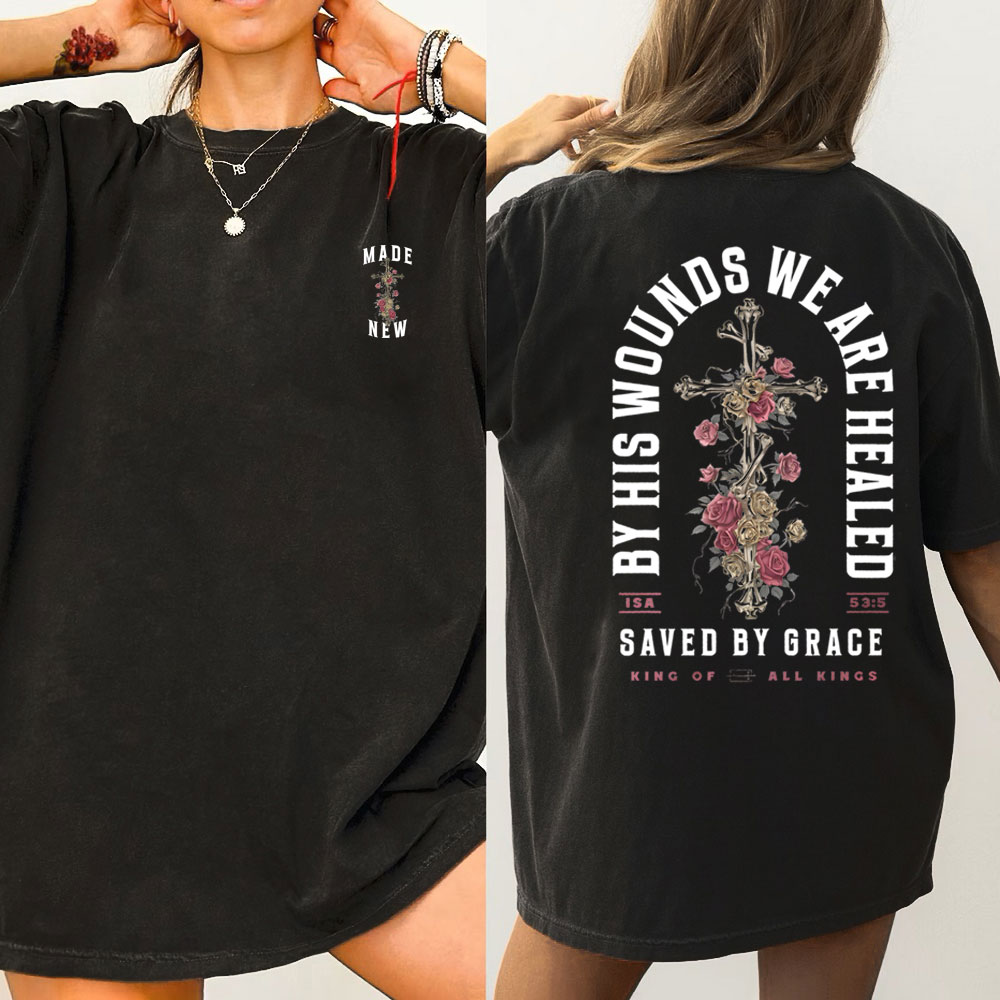 By His Wounds We Are Healed Christian Washed T-Shirt