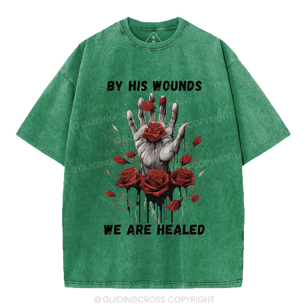 By His Wounds We Are Healed Christian Washed T-Shirt