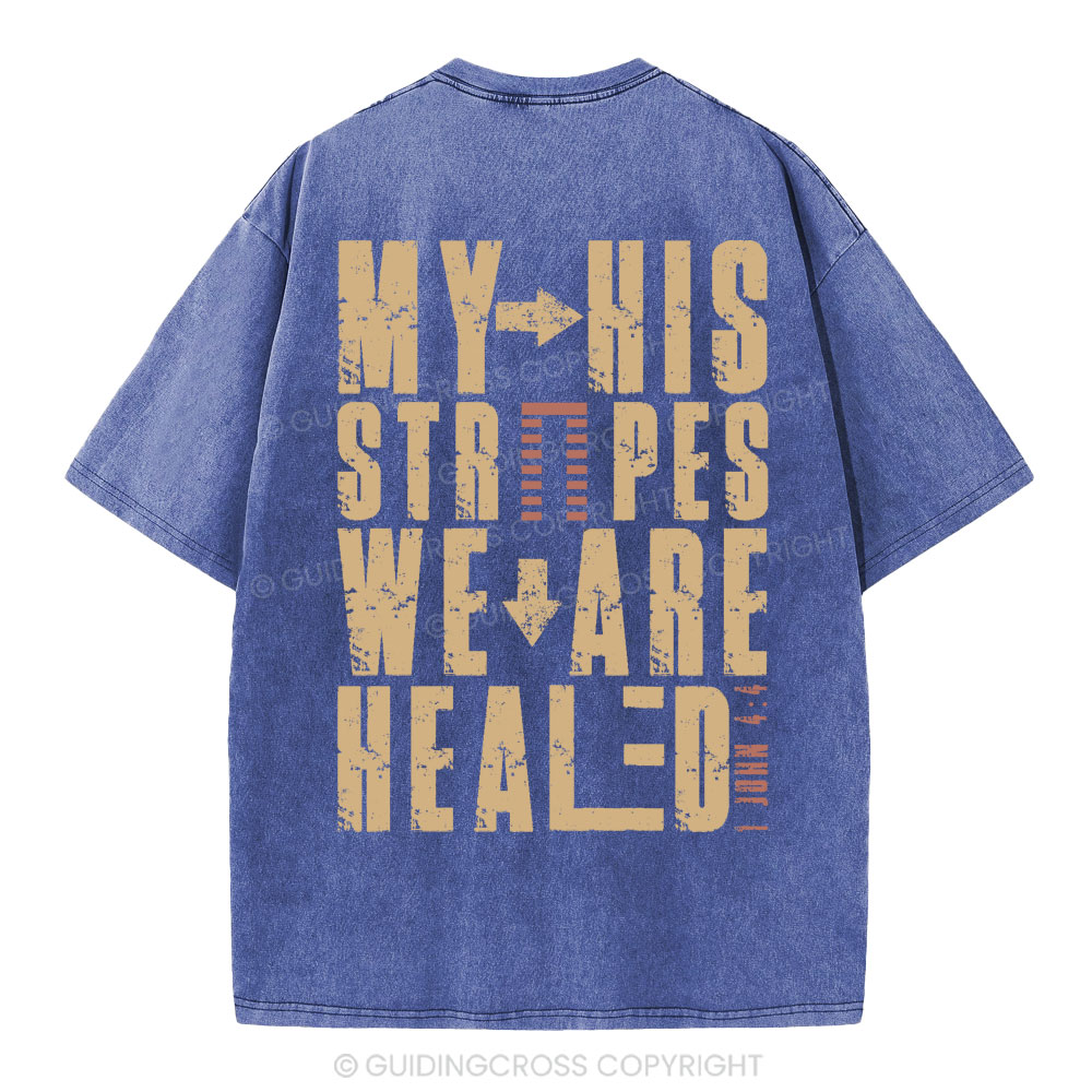 By His Wounds We Are Healed Christian Washed T-Shirt