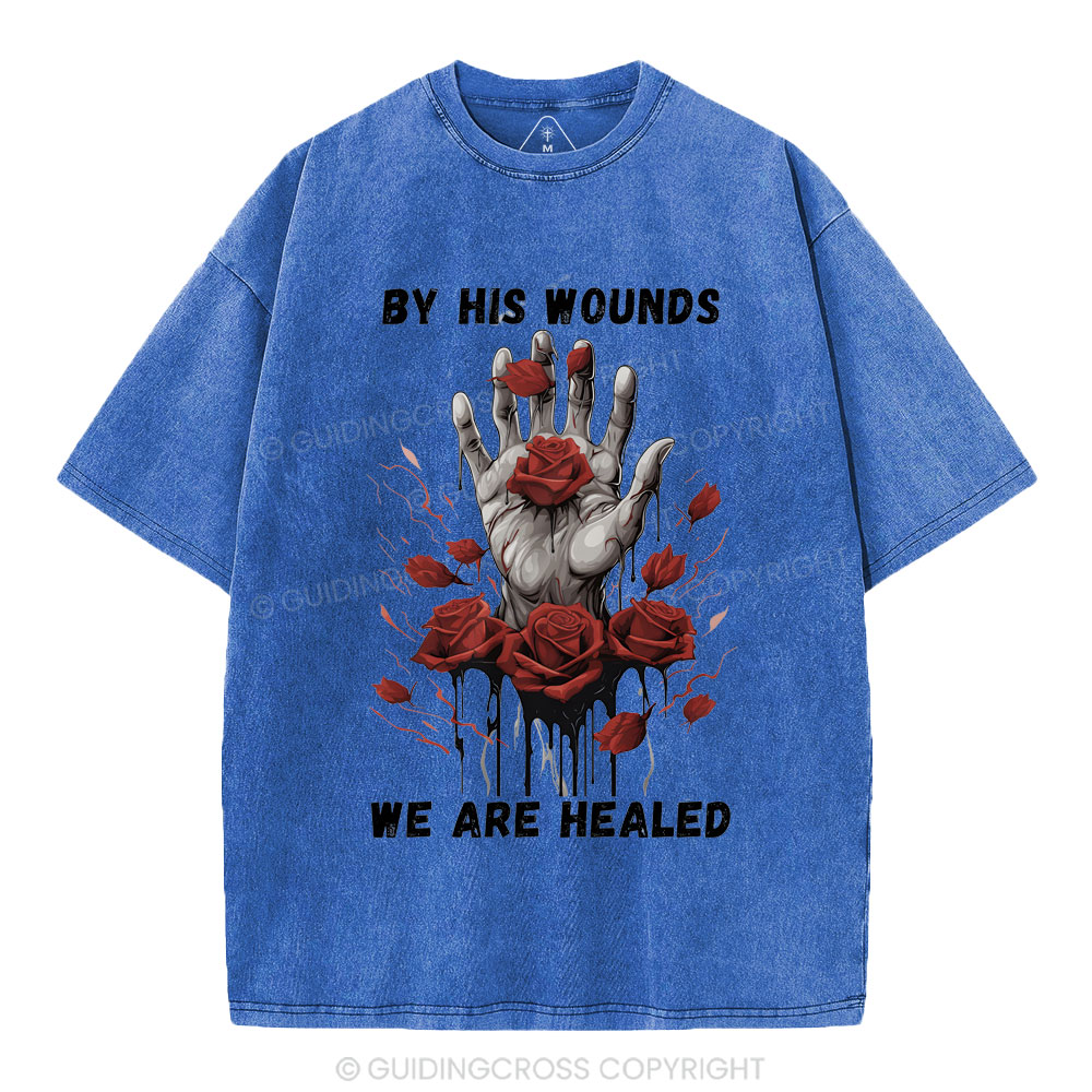By His Wounds We Are Healed Christian Washed T-Shirt