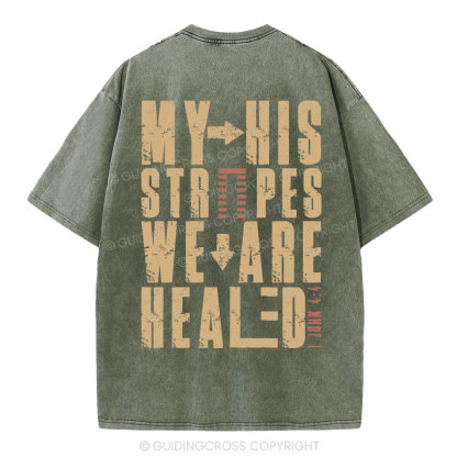 By His Wounds We Are Healed Christian Washed T-Shirt