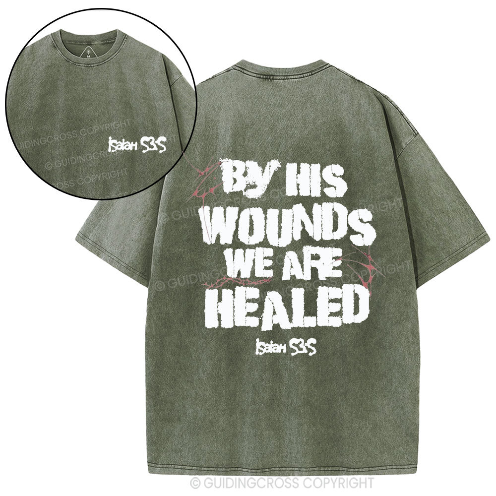 By His Wounds We Are Healed Christian Washed T-Shirt