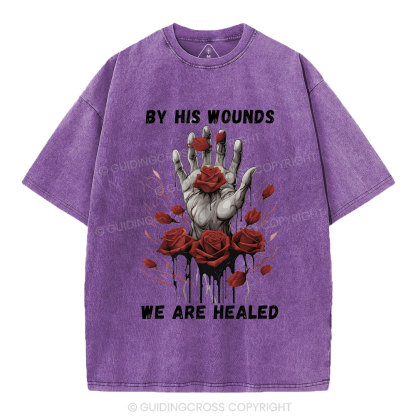 By His Wounds We Are Healed Christian Washed T-Shirt