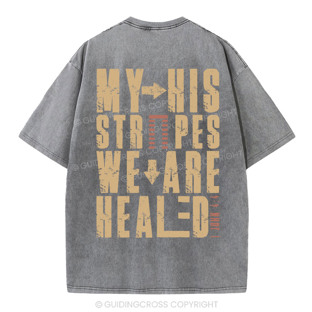 By His Wounds We Are Healed Christian Washed T-Shirt