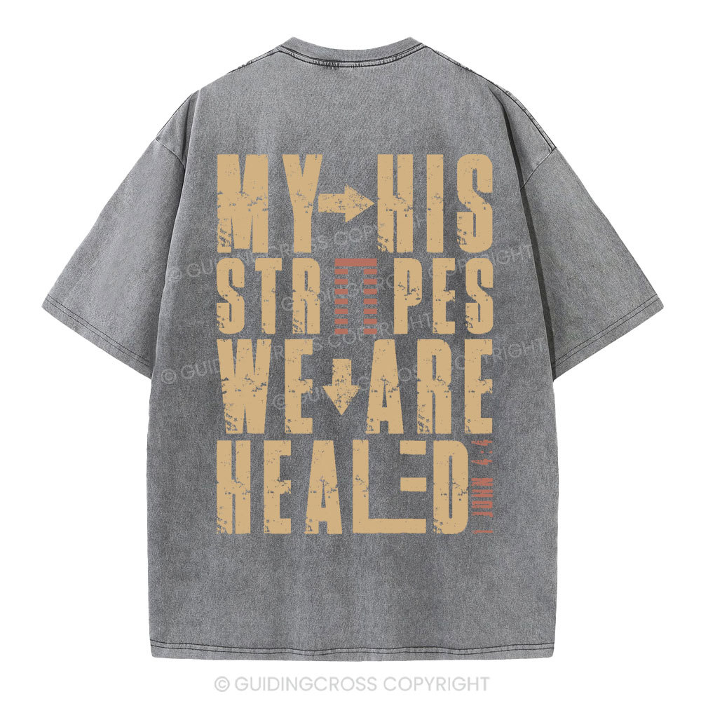 By His Wounds We Are Healed Christian Washed T-Shirt