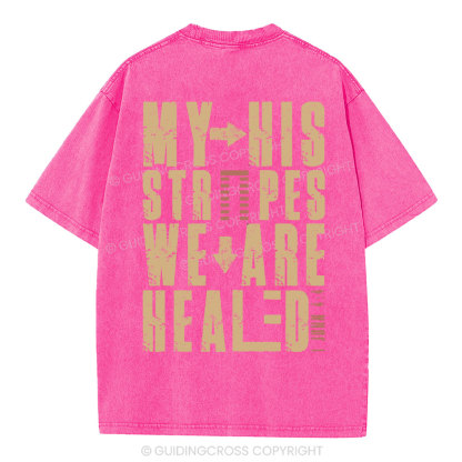 By His Wounds We Are Healed Christian Washed T-Shirt