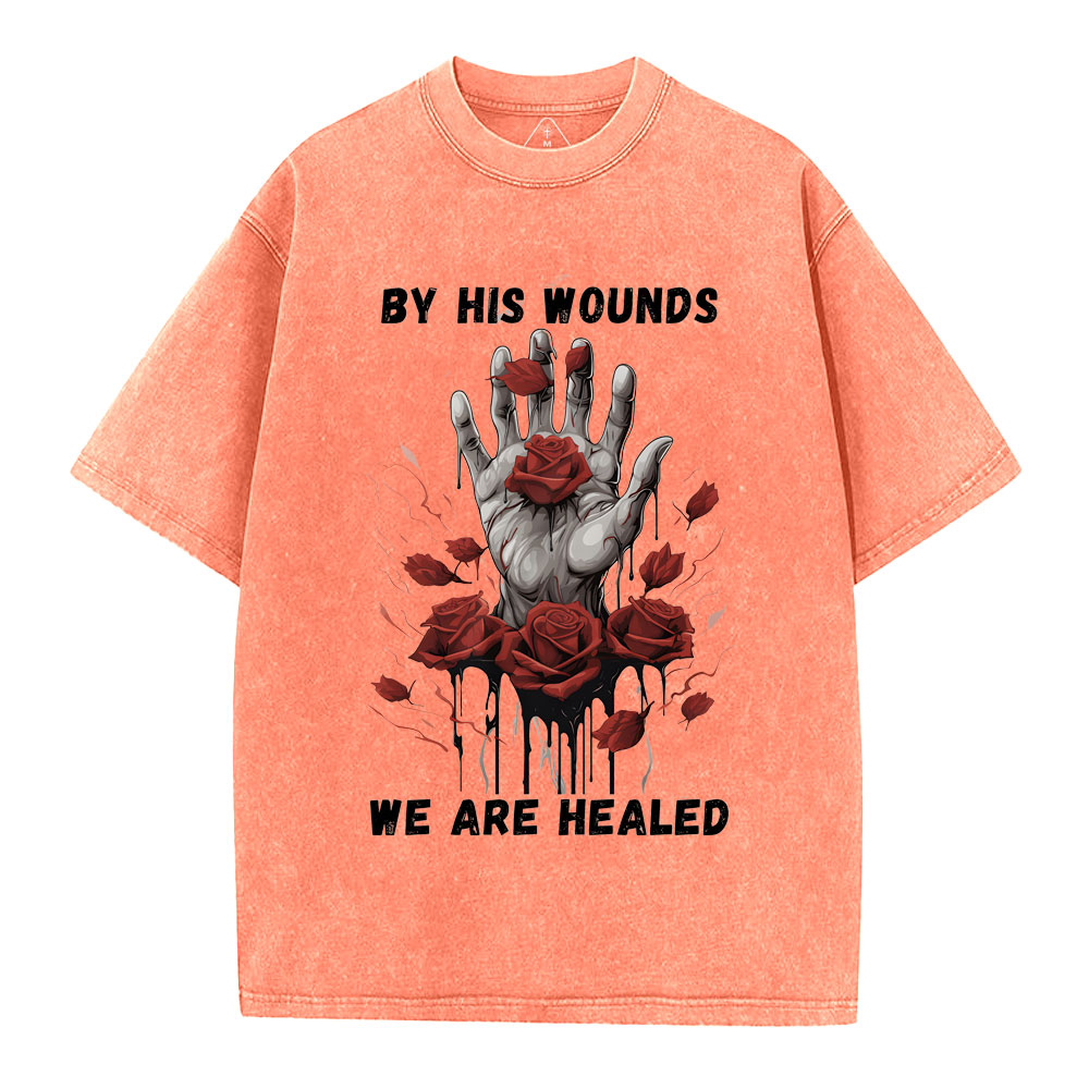 By His Wounds We Are Healed Christian Washed T-Shirt