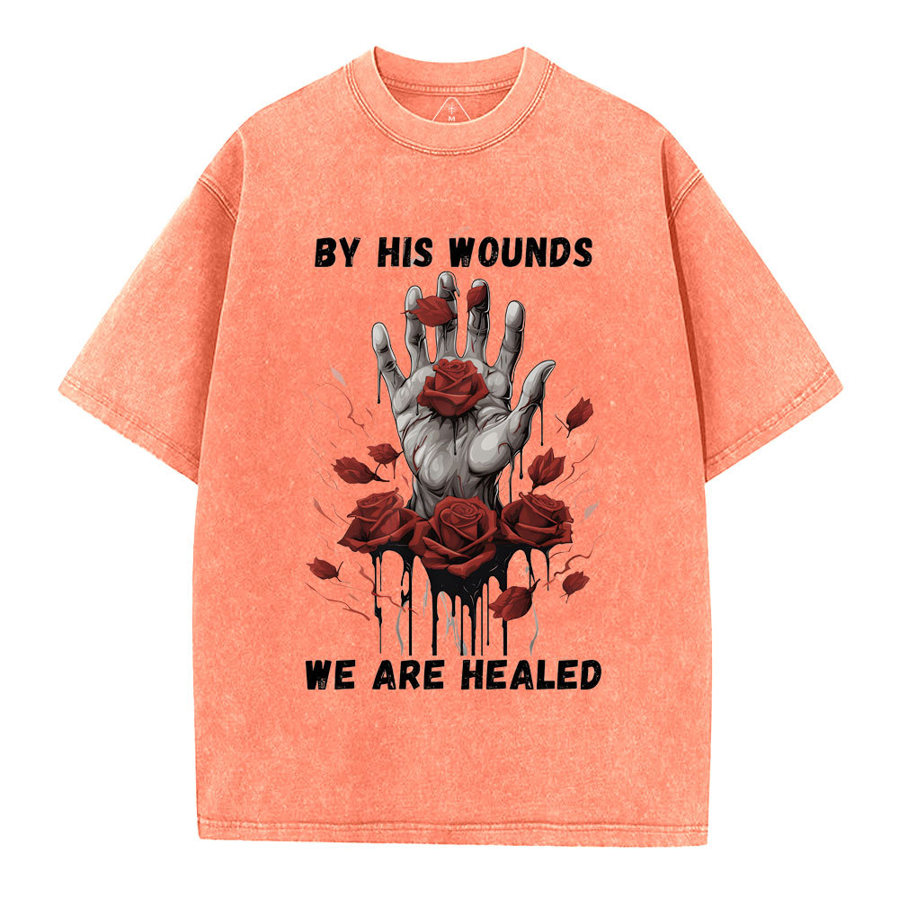 By His Wounds We Are Healed Christian Washed T-Shirt