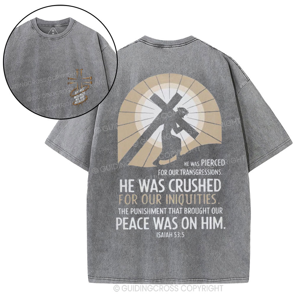 By His Wounds We Are Healed Christian Washed T-Shirt