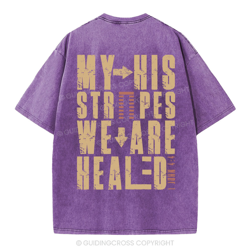 By His Wounds We Are Healed Christian Washed T-Shirt