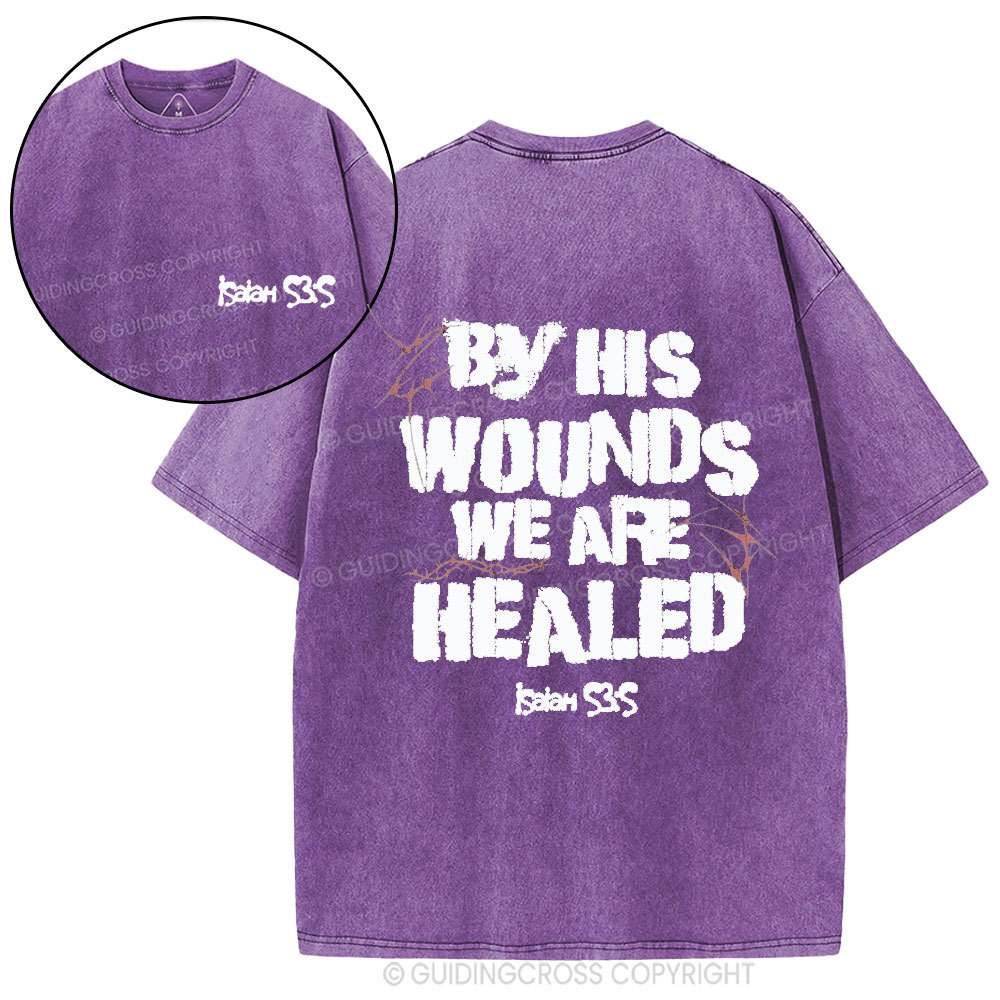 By His Wounds We Are Healed Christian Washed T-Shirt