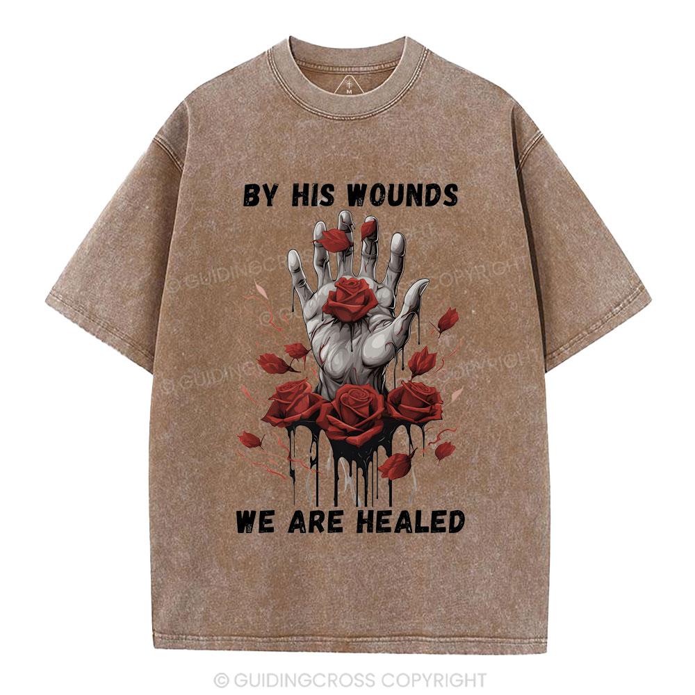 By His Wounds We Are Healed Christian Washed T-Shirt