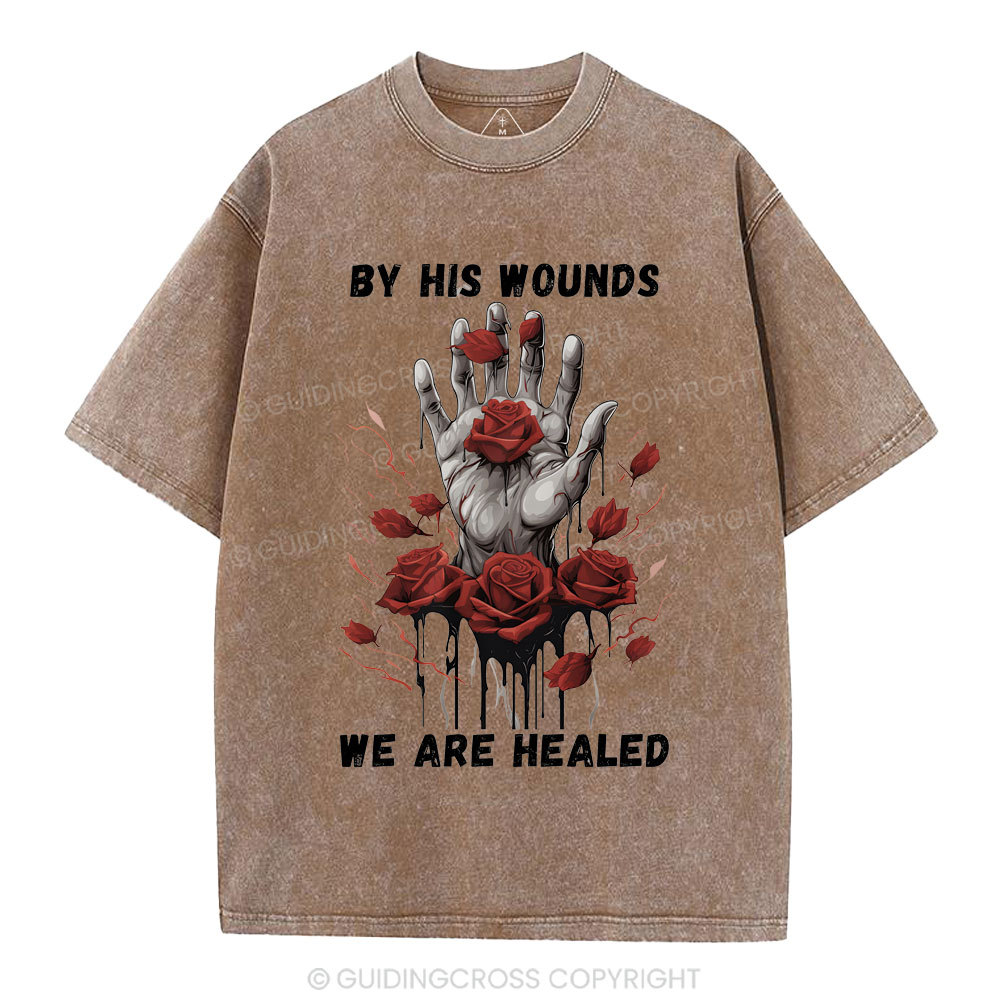 By His Wounds We Are Healed Christian Washed T-Shirt