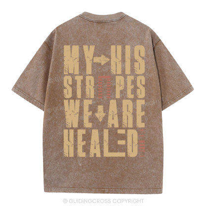 By His Wounds We Are Healed Christian Washed T-Shirt