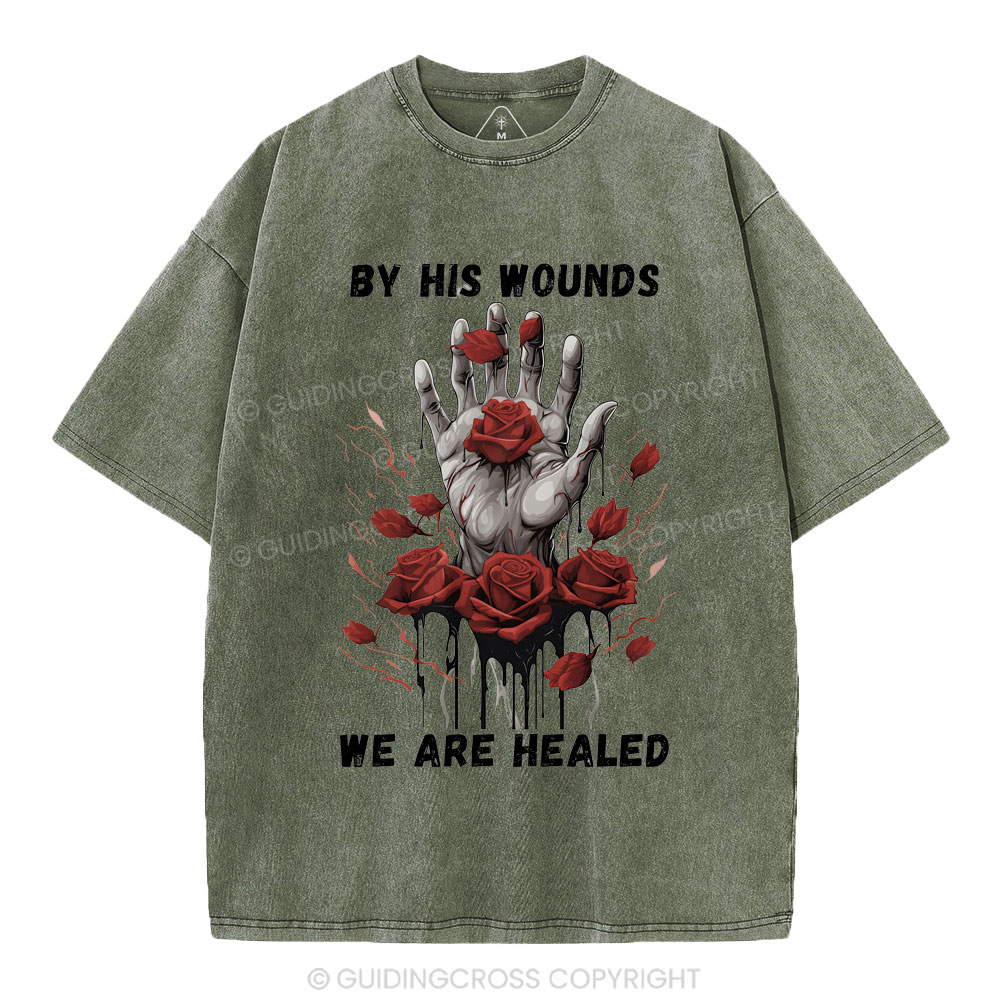 By His Wounds We Are Healed Christian Washed T-Shirt