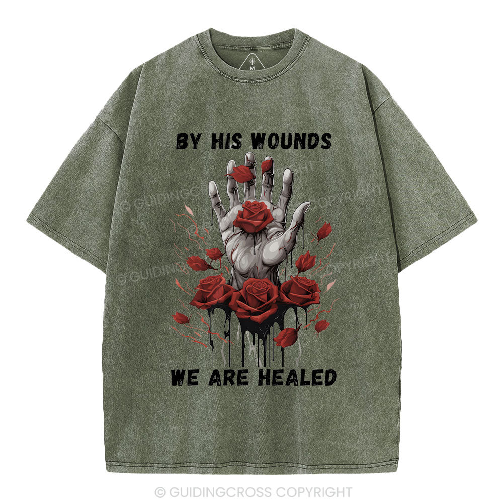 By His Wounds We Are Healed Christian Washed T-Shirt