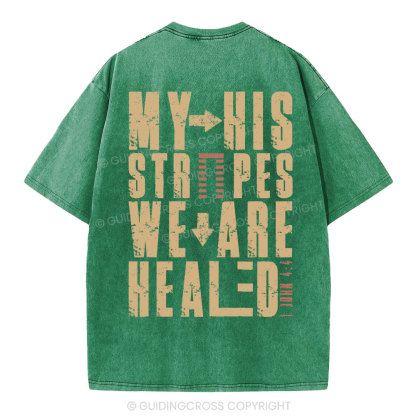 By His Wounds We Are Healed Christian Washed T-Shirt