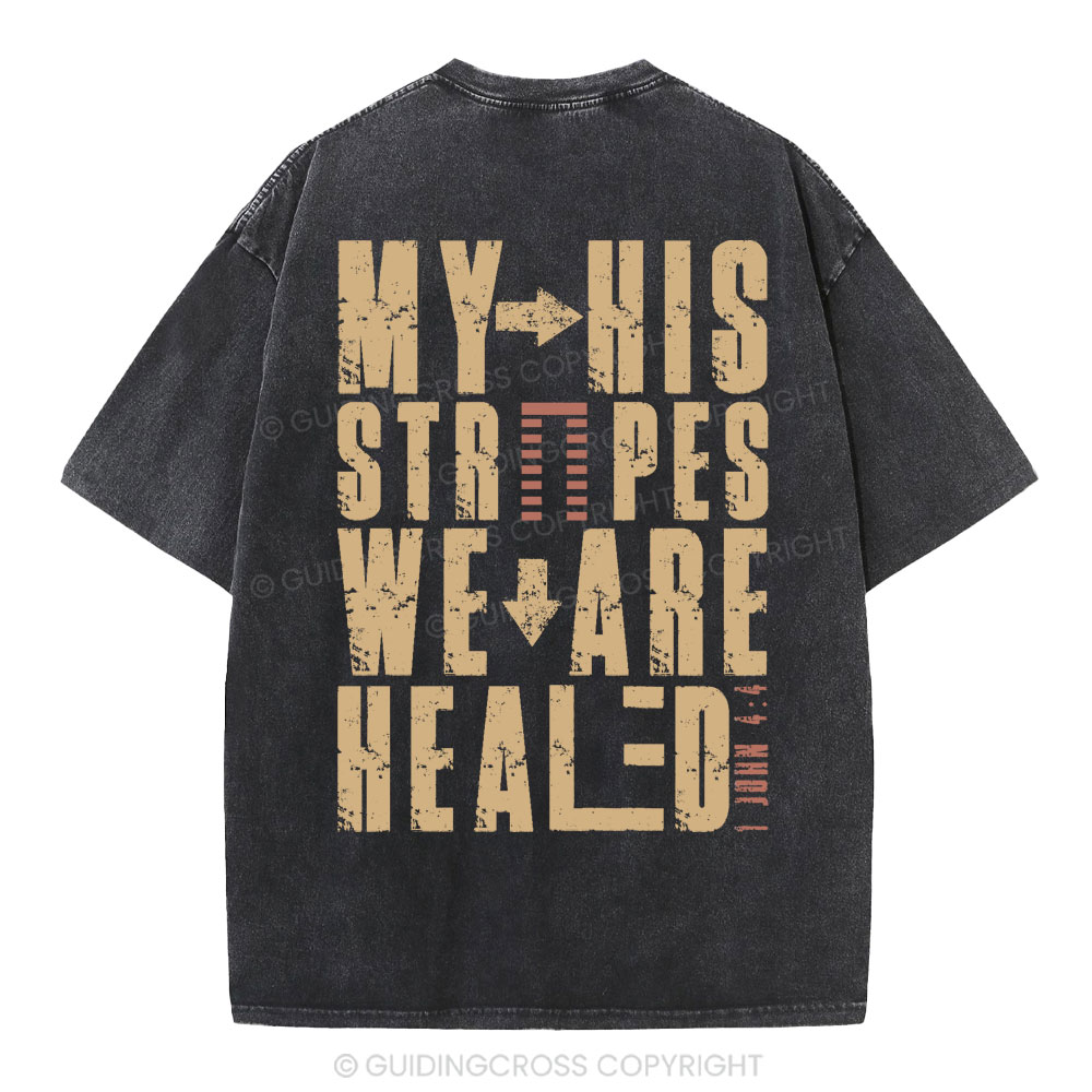 By His Wounds We Are Healed Christian Washed T-Shirt