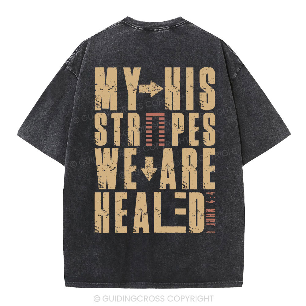 By His Wounds We Are Healed Christian Washed T-Shirt