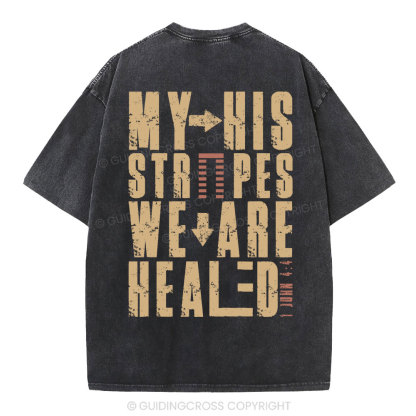 By His Wounds We Are Healed Christian Washed T-Shirt