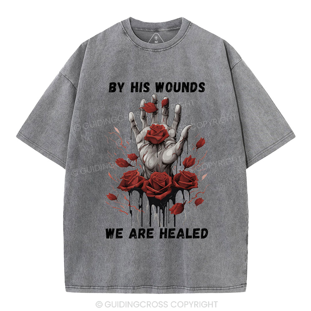 By His Wounds We Are Healed Christian Washed T-Shirt