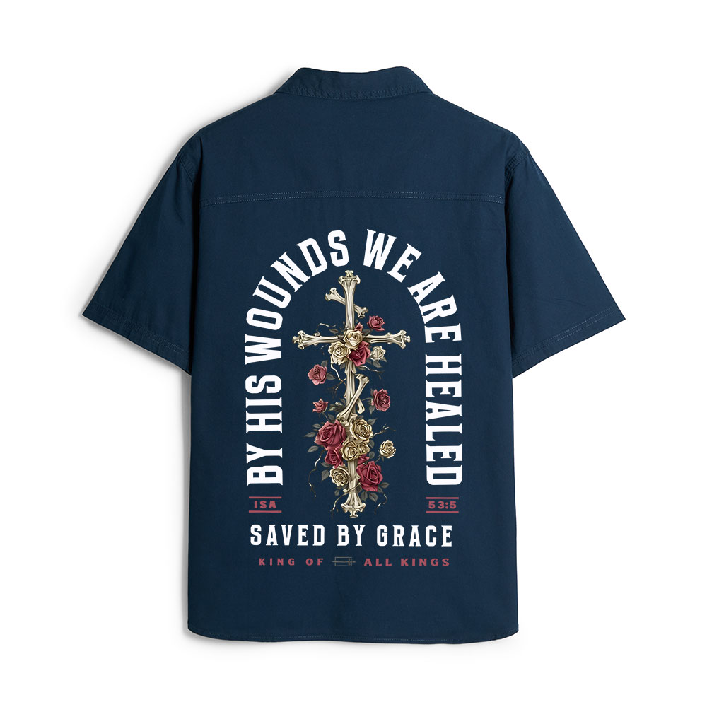 By His Wounds We Are Healed Christian Work Shirt
