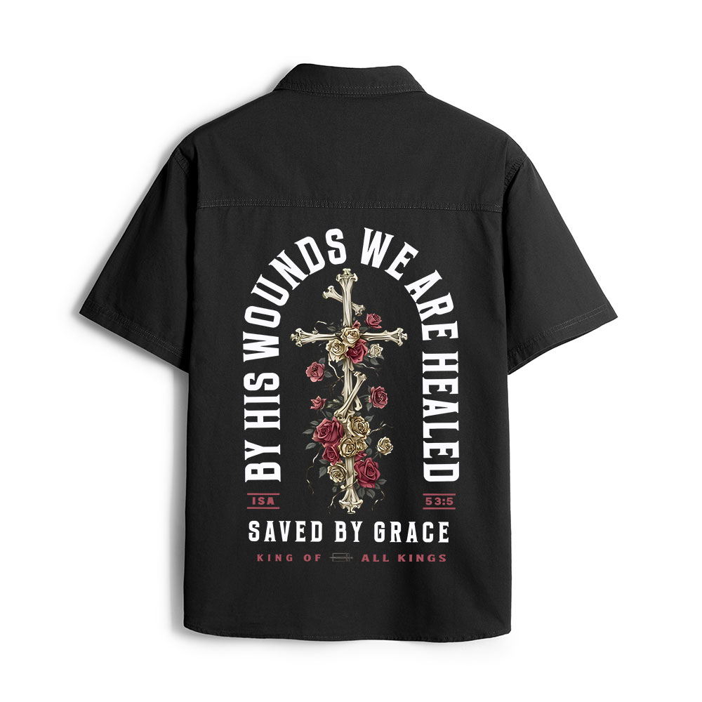 By His Wounds We Are Healed Christian Work Shirt
