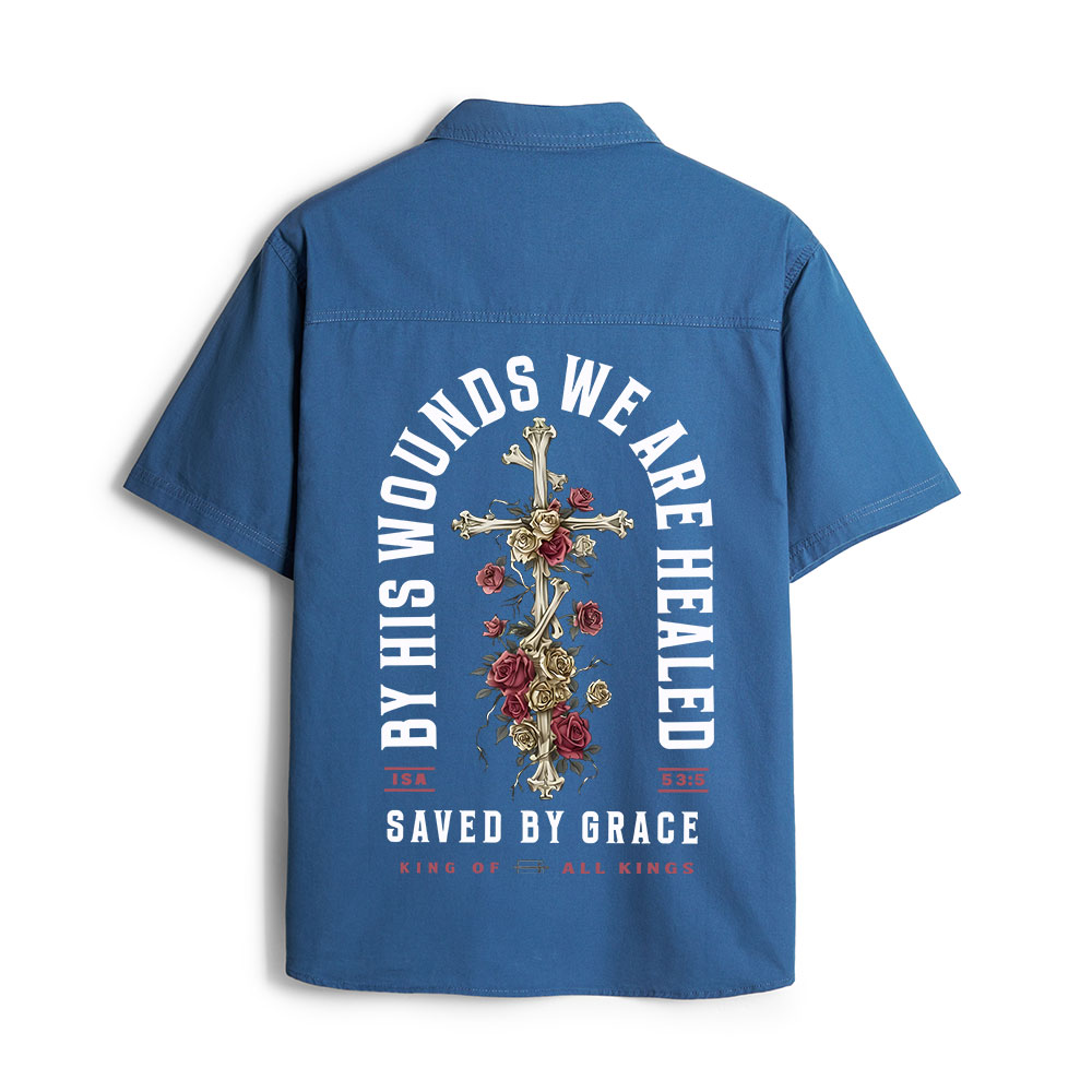 By His Wounds We Are Healed Christian Work Shirt