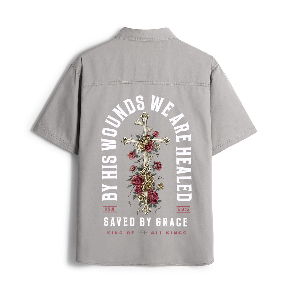 By His Wounds We Are Healed Christian Work Shirt
