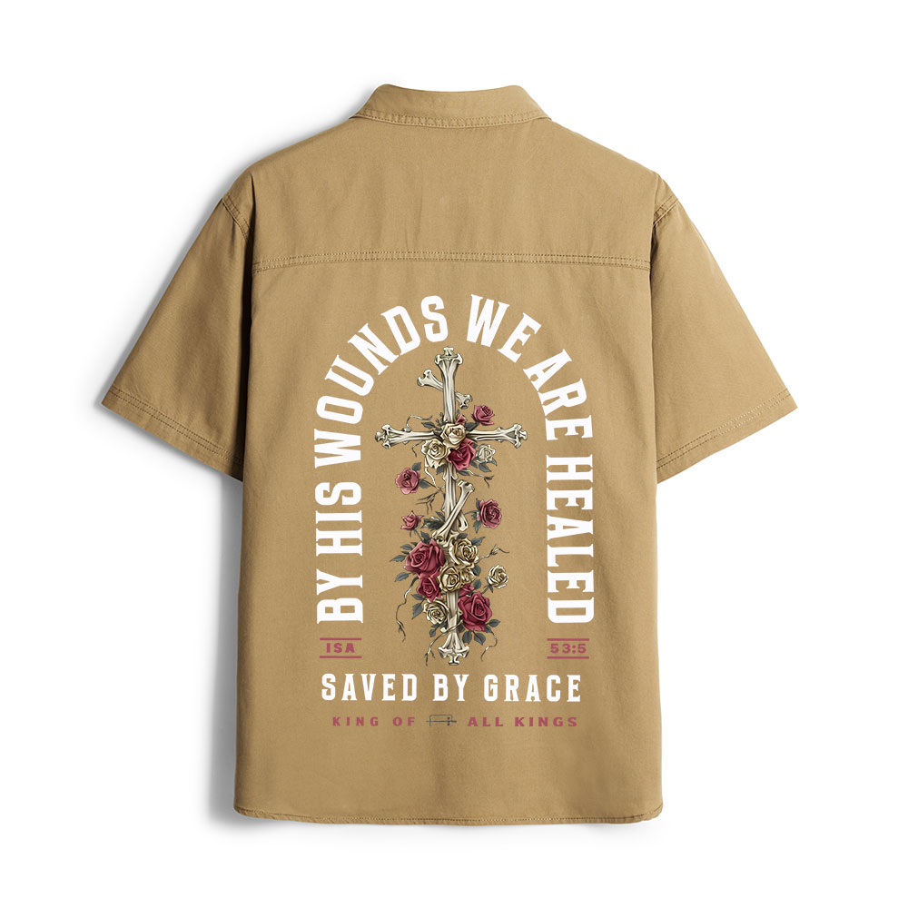 By His Wounds We Are Healed Christian Work Shirt