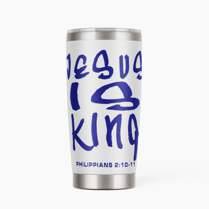 Jesus Is King Christian 20OZ Tumbler