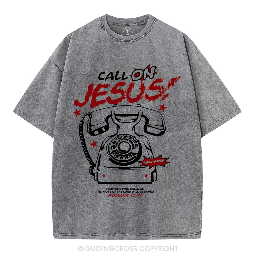Call On Jesus Christian Washed T-Shirt