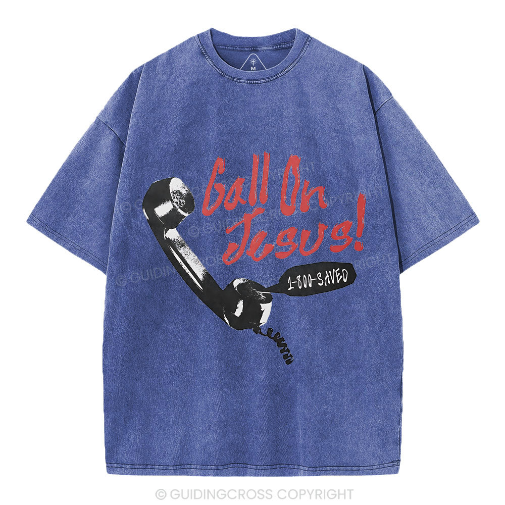 Call On Jesus Christian Washed T-Shirt