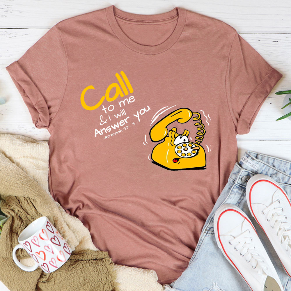 Call To Me And I Will Answer You Christian T-Shirt