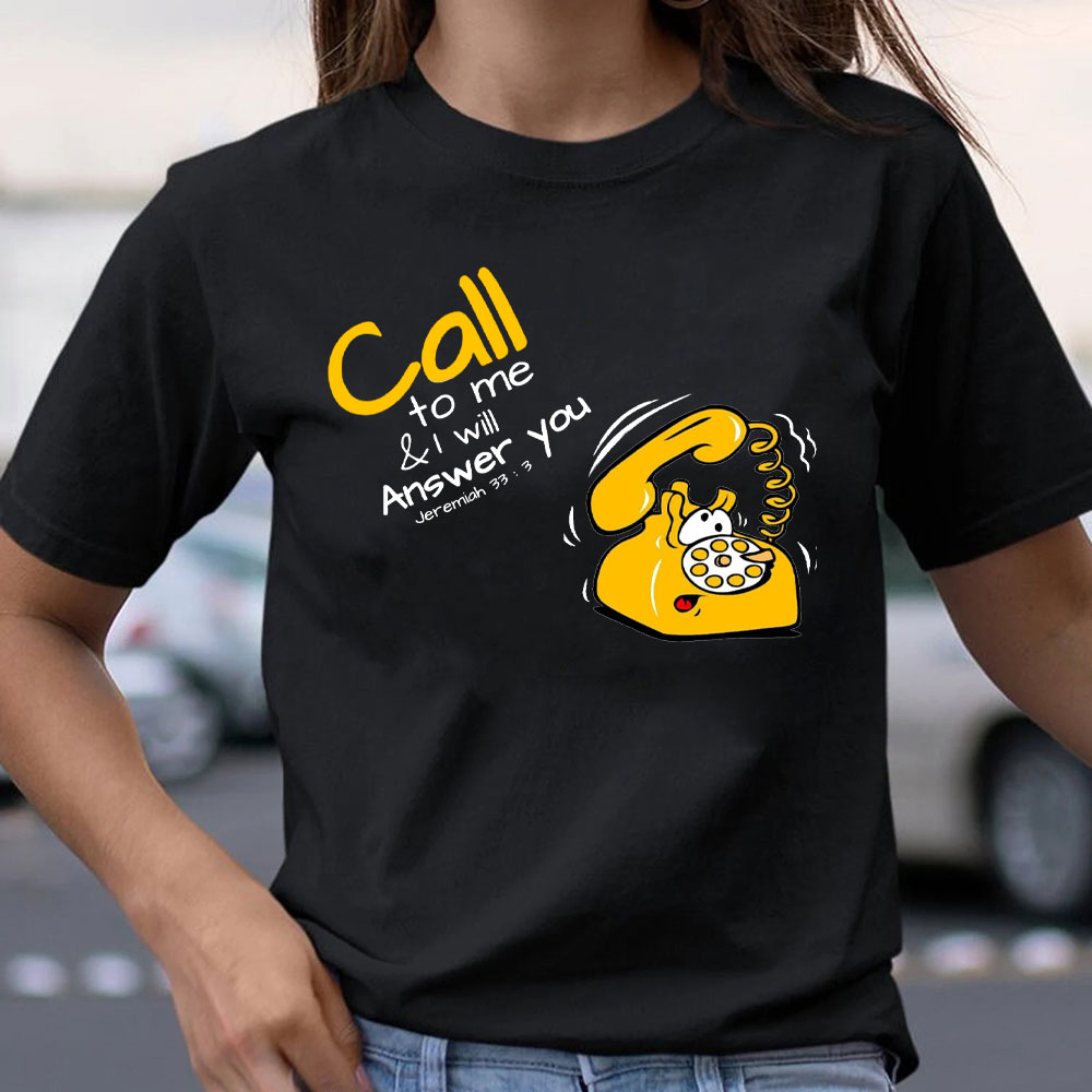 Call To Me And I Will Answer You Christian T-Shirt