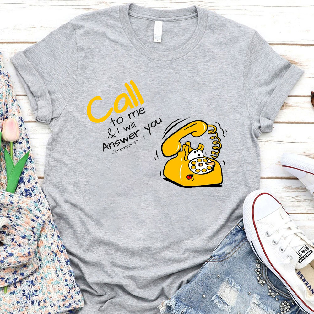 Call To Me And I Will Answer You Christian T-Shirt