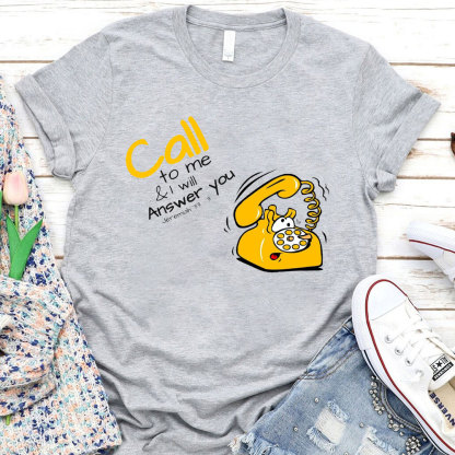 Call To Me And I Will Answer You Christian T-Shirt