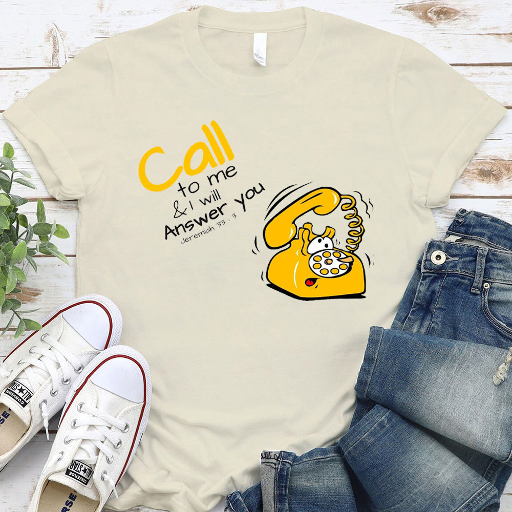 Call To Me And I Will Answer You Christian T-Shirt