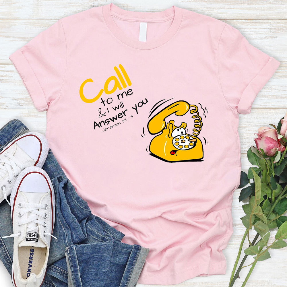 Call To Me And I Will Answer You Christian T-Shirt