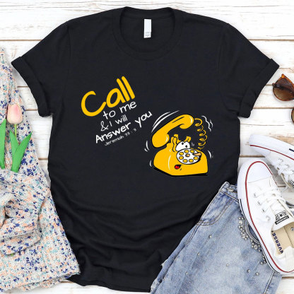 Call To Me And I Will Answer You Christian T-Shirt