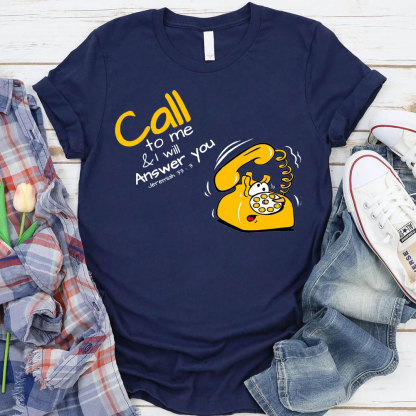 Call To Me And I Will Answer You Christian T-Shirt