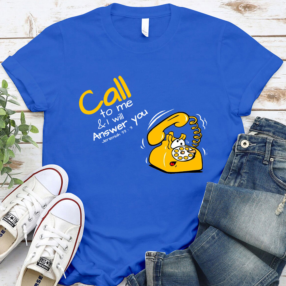 Call To Me And I Will Answer You Christian T-Shirt