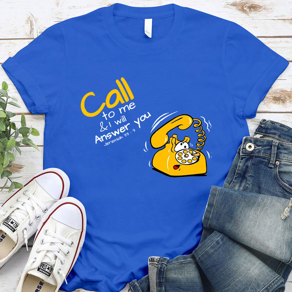 Call To Me And I Will Answer You Christian T-Shirt