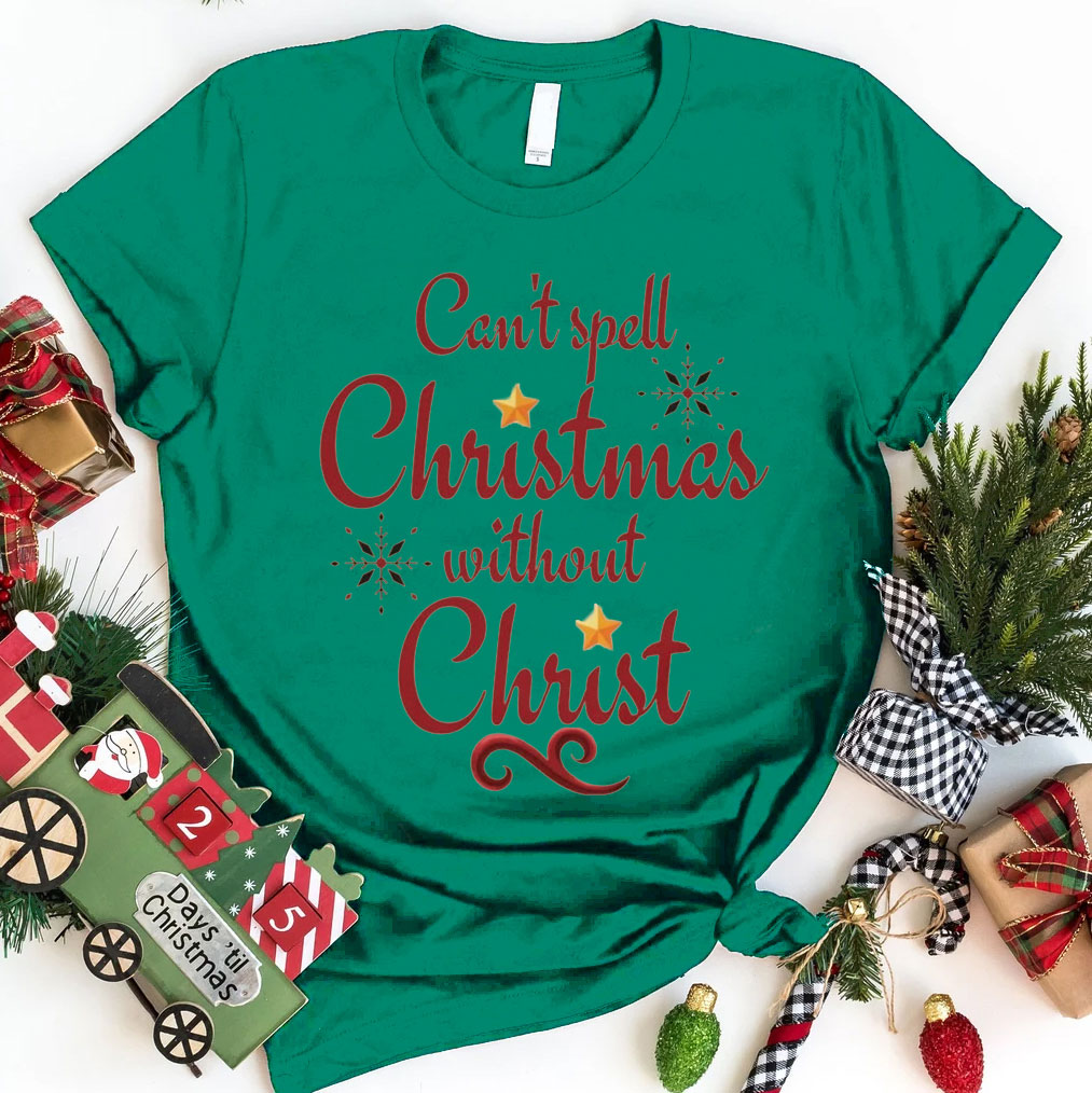 Can Not Spell Christmas Without Christ Christian T-Shirt
