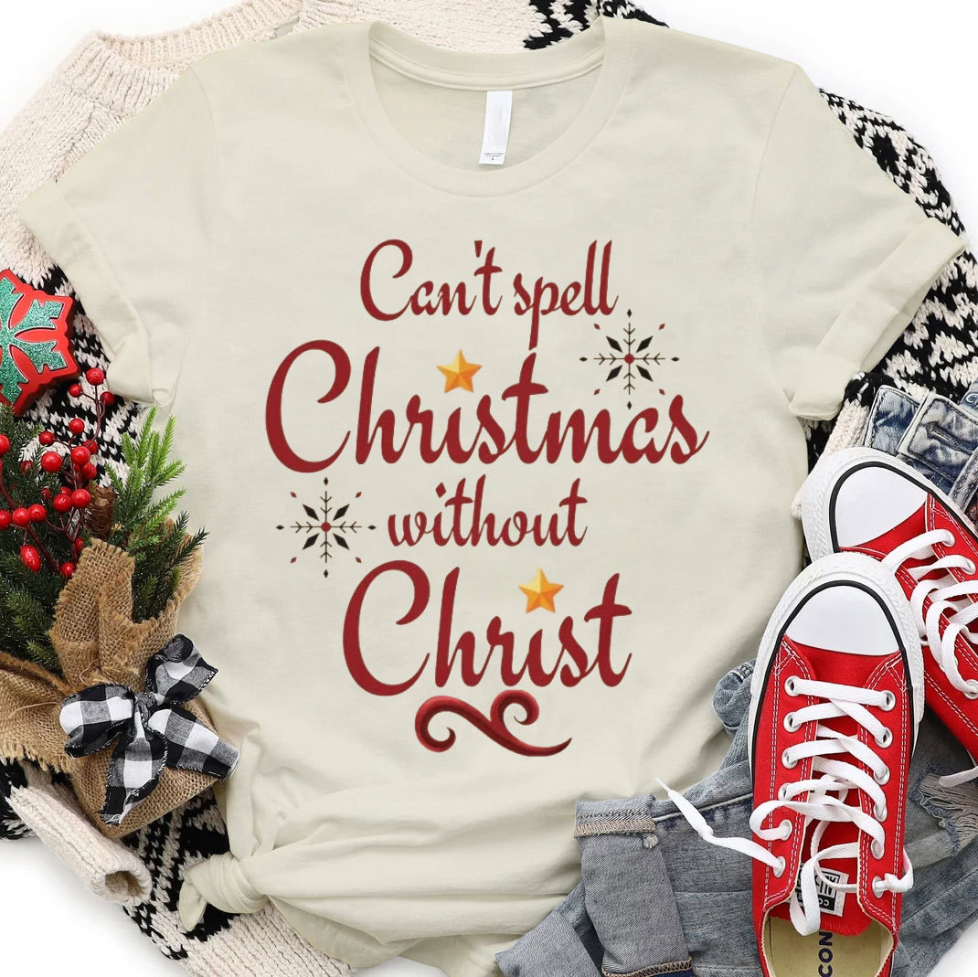 Can Not Spell Christmas Without Christ Christian T-Shirt