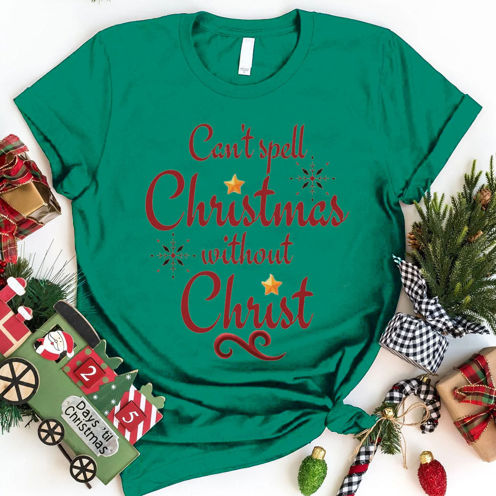 Can Not Spell Christmas Without Christ Christian T-Shirt