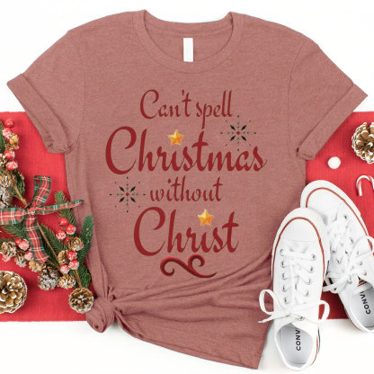 Can Not Spell Christmas Without Christ Christian T-Shirt