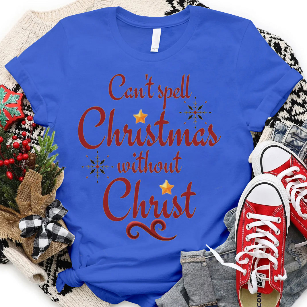 Can Not Spell Christmas Without Christ Christian T-Shirt
